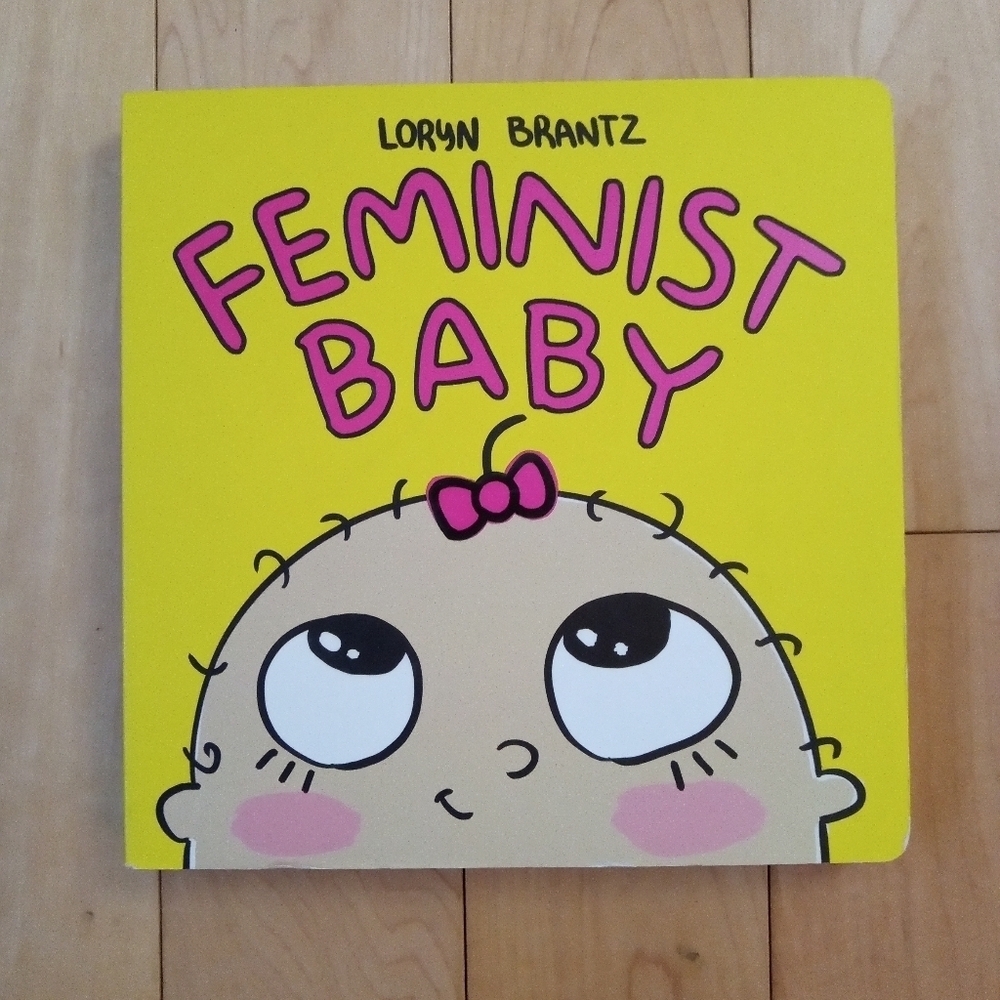 Feminist Baby by Loryn Brantz